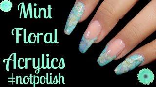 MINT ACRYLIC FLORAL NAILS | GLAM & GLITS #NOTPOLISH 