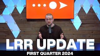 Quarter 1 2024 || LRR Update