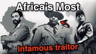 The Story of Haile Selassie Gugsa: Africa’s Most Infamous Traitor