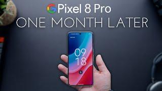 Pixel 8 Pro 1 Month Later  - A Very Thorough Review