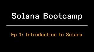 Solana Bootcamp 2023 - Episode 1 - Introduction to Solana