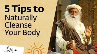 5 Tips to Naturally Cleanse Your Body at Home – Sadhguru