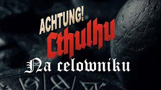 Achtung Cthulhu - Na celowniku #1 (feat Paqul)