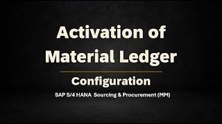 Class 13: Activation of Material Ledger (Configuration) in SAP S/4 HANA Sourcing & Procurement