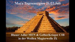 Maya Tagesenergien 21./22.Juli Blauer Adler MEN & Gelber Krieger CIB in der Weißen Magierwelle IX