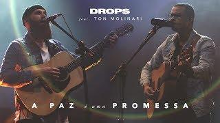 A Paz É Uma Promessa | Ft. Ton Molinari • DROPS