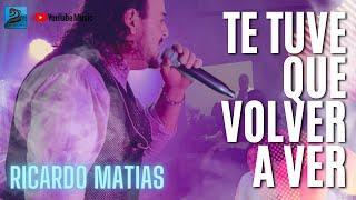 RICARDO MATIAS - Te tuve que volver a ver | Cuartetos románticos e inolvidables.