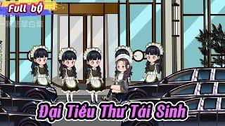 Full Bộ | Đại Tiểu Thư Tái Sinh | Kiên VietSub