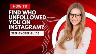 How To Find Who Unfollowed You on Instagram? Step-by-Step Guide 2023