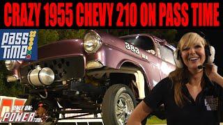 PASS TIME - Crazy 1955 Chevy 210 On Pass Time!