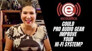 Could Pro Audio Gear Improve Your Hi-Fi System?