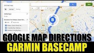 How to Import Google Maps Directions (Routes) to Garmin Basecamp UPDATED