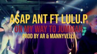 A$AP ANT - On My Way to Jummah  ft Lulu P [ Prod by AR & MannyVelli ]