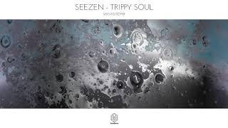 Seezen - Trippy Soul Savvas Remix)