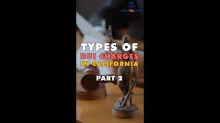 Types of DUI Charges in California Part 2