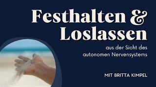 Was Festhalten & Loslassen mit dem Nervensystem zu tun haben