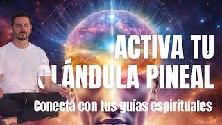  Activa Tu Glándula Pineal en 5 Minutos | CONECTA con tus GUÍAS ESPIRITUALES  @tonyespigares