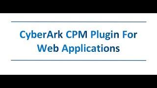 How to Create CyberArk CPM Web APP Plugin