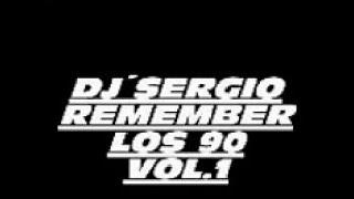 EL MEJOR REMEMBER DE LOS 90 POR DJ SERGIO VOL.1