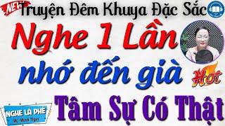 Ai Nghe Cũng Đều Khóc Với Những Truyện Đời Thực Này - Nghe 1 lần nhớ đến già | Kể Truyện Đêm Khuya