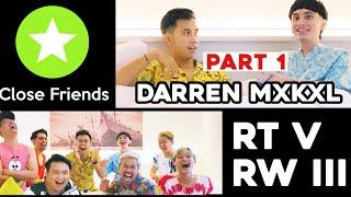 CLOSE FRIENDS NYA DARREN MXKXL (PART 1) | RT V / RW III