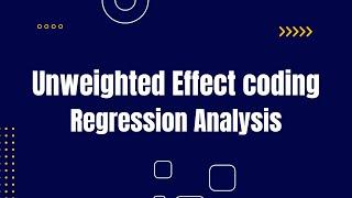 Unweighted Effect Coding for Categorical Variables in Regression Analysis