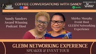 Coffee Conversations With Sandy GLEMB NETWORKING EXPERIENCE SPEAKER TOUR Coach Shirley Murphy -