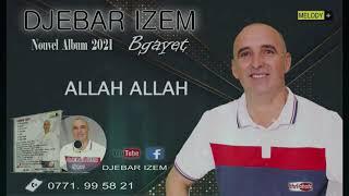 DJEBAR IZEM 2021 - ALLAH ALLAH - (Official Audio)