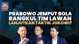 PRABOWO JEMPUT BOLA RANGKUL TIM LAWAN, LANJUTKAN TAKTIK JOKOWI?