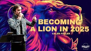 Becoming a Lion in 2025 | Embassy Church