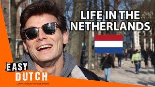 The Dutch on Life in the Netherlands | Easy Dutch 30