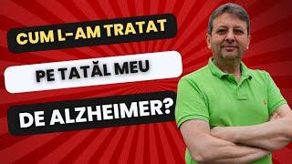 CUM L-AM TRATAT PE TATA DE ALZHEMER?