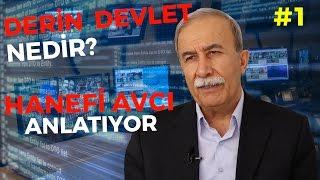 Derin Devlet Nedir? Eski Emniyet Müdürü Hanefi Avcı Anlatıyor!