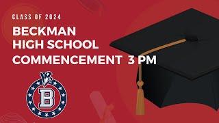 Class of 2024 Beckman High School Commencement 3pm