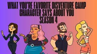 What Your Favorite Disventure Camp Character Says About You (Season 4)