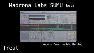 Treat x Madrona Labs SUMU beta - sounds from inside the fog