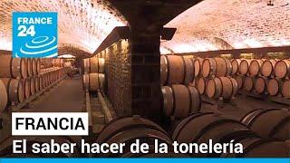 Hacer el barril de roble perfecto: la tradición francesa de la tonelería