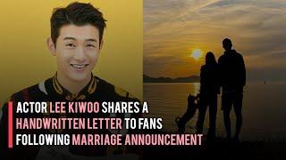 Actor Lee Kiwoo Shares a Handwritten Letter to Fans Following Marriage Announcement