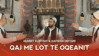 Nusret Kurtishi & Nafidan Miftari - Qaj me lot tej oqeanit (official video 2020)