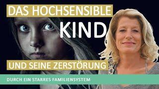 Das hochsensible Kind und die Zerstörung seines Selbst im starren Familiensystem