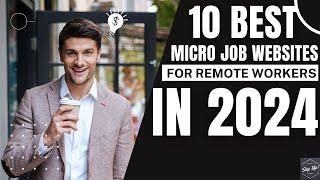 Top 10 Micro Job Websites: Your Ultimate Guide to Remote Work in 2024! Micro Jobs Dominating in 2024
