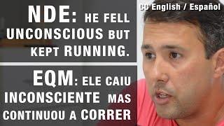 NDE | EQM – running, but unconscious | correndo, mas inconsciente