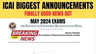 Breaking News | Finally Good News Out | Official ICAI Exam Department Biggest Announcement May 2024