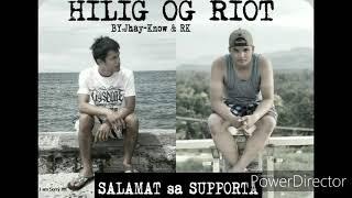 HILIG OG RIOT BY: RK And Jhay-Know