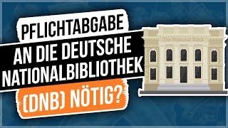 Diesen Fehler machst du zu 99% ... | Pflichtabgabe an die Deutsche Nationalbibliothek (DNB) nötig?