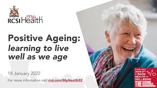 RCSI MyHealth: Positive Ageing – learning to live well as we age