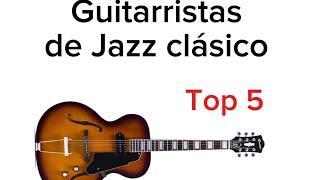 Mí Top5 Guitarristas de Jazz Clásicos