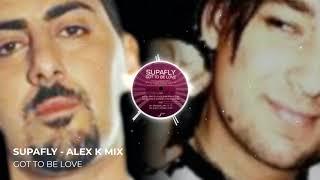 Supafly - Got To Be Love (Alex K Mix)