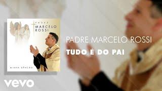 Padre Marcelo Rossi - Tudo é do Pai (Áudio Oficial)