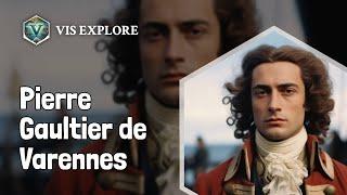 Who is Pierre Gaultier de Varennes｜Explorer Biography｜VIS EXPLORE